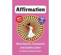 Affirmation Puzzle Book: Word Search, Crossword and Sudoku Game, Easy to Read Print about Affirmations, Positive, Mindfulness and More | 6x9 inches, ... for Vacations, Holidays and Leisure Time
