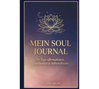 Affirmationen für jeden Tag: Dein Journal für Selbstliebe, innere Ruhe und positives Denken