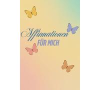 Affirmationen für mich: Tägliche Gedanken voller Kraft & Ruhe