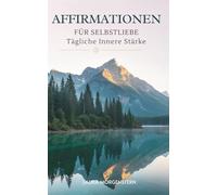 Affirmationen Für Selbstliebe: Tägliche Innere Stärke