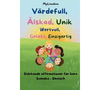 Affirmationer för barn: svenska - deutsch, zweisprachige Affirmationen für Kinder: Värdefull, Älskad, Unik - Wertvoll, Geliebt, Einzigartig (Affirmationer för barn - värdefull, älskad, unik)