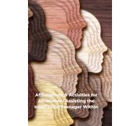 Affirmations & Activities for All Women: Assisting in the Inner Child/Teenager Within