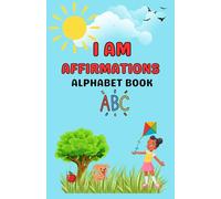 Affirmations Alphabet Book: Big Confidence, One Letter At A Time!