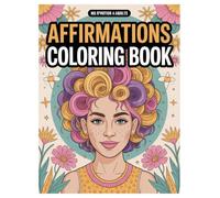 Affirmations Coloring Book: 100 Pages of Positive Messages for Adults: Stress Relief and Self-Love with Inspiring Words