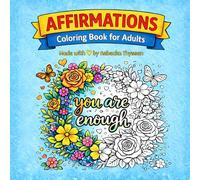 Affirmations: Coloring Book for Adults: Positive Quotes and Floral Designs for the Heart and Mind