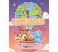 Affirmations Coloring Book for Kids Ages 6-8: Self-Love, Confidence & Handwriting Practice