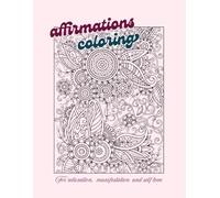 Affirmations Coloring Book for Women and Girls: For Relaxation, Manifestation and Self Love