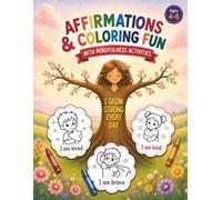 Affirmations & Coloring Fun with Mindfulness Activities: Kids Ages 4-8