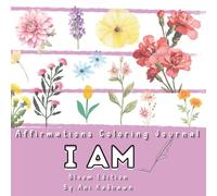 Affirmations Coloring Journal I AM Bloom Edition: Teen Girl Empowerment Self Help Diary Women Inspirational God Says I Am Female Motivational Book Gratitude Therapy Planner Gift