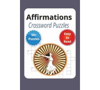 Affirmations Crossword Puzzles: Puzzle & Prosper: Affirmation-Filled Word Challenges for Growth-Minded Adults
