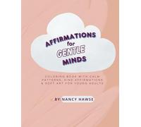 Affirmations for gentle minds: Coloring Book with Calm Patterns, Kind Affirmations & Soft Art for Young adults (Little Moments, Big Feelings Coloring books)