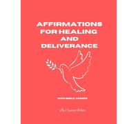 AFFIRMATIONS FOR HEALING AND DELIVERANCE