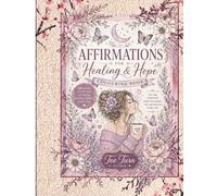 Affirmations for Healing & Hope: A Colouring Book for Self-Love, Recovery, Mindfulness, and Emotional Wellness: 31 Inspiring Colouring Pages Filled ... and Peaceful Designs to Support Your Healing