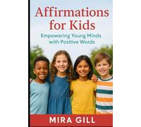 Affirmations for Kids: Empowering Young Minds with Positive Words