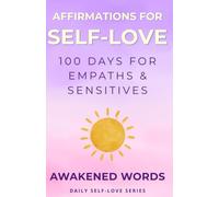 Affirmations For Self-Love: 100 Days For Empaths & Sensitives (Daily Self-Love Series)