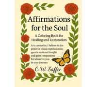 Affirmations for the Soul: A Coloring Book for Healing and Restoration