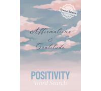 Affirmations & Gratitude Positivity word search: Positivity, Motivational, Wellbeing, Mindfulness, Gratitude, Hope, Serenity, and Affirmations word search book (Positivity Word Search Books)