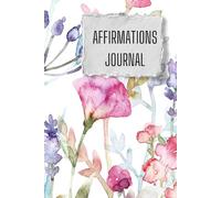 Affirmations Journal: Daily Prompts for Positive Thinking and Self-Love. A Guided Journey to Inner Strength and Self-Belief. Speak It. Write It. Live It.