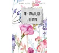 Affirmations Journal: Daily Prompts for Positive Thinking and Self-Love. A Guided Journey to Inner Strength and Self-Belief. Speak It. Write It. Live It.