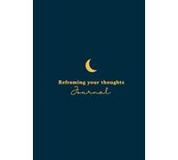 Affirmations Journal for Christian Women: Reframing Your Thoughts: Avoid feeling anxious or depressed about life's situations with Daily Reframes and affirmations