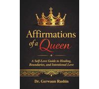 Affirmations of a Queen: A Self-Love Guide to Healing, Boundaries, and Intentional Love