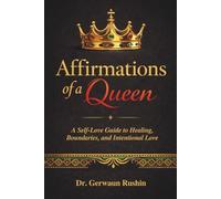 Affirmations of a Queen: A Self-Love Guide to Healing, Boundaries, and Intentional Love
