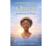 Affirmations of a Queen: Anchored in Peace: 365 Daily Morning Rituals for Black Women to Protect Their Peace