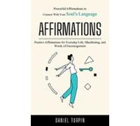 Affirmations: Powerful Affirmations To Connect With Your Souls Languag