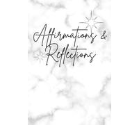Affirmations & Reflections: Empowering Affirmations to Build Confidence, Joy, and Inner Peace