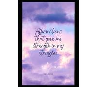 Affirmations that gave me strength in my struggles