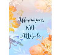 Affirmations With Attitude Coloring Book: Vol 1 About Funny Sarcastic Quotes Self Deprecating Lines Relatable Mantras Cringe Humor Ironic Positivity ... Mindful Fun Relaxation & Stress Relief