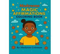 Affirmations with Madyson: A Confidence-Boosting Coloring Book of Positive Self-Love Messages for Kids