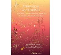 Affirmed & Ascending: A 52-Week Guided Affirmation Journal for Confidence, Healing & Inner Peace
