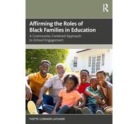 Affirming the Roles of Black Families in Education: A Community-Centered Approach to School Engagement
