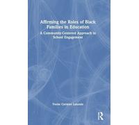 Affirming the Roles of Black Families in Education: A Community-Centered Approach to School Engagement