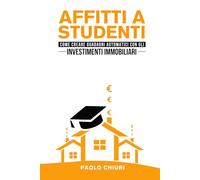 AFFITTI A STUDENTI: Come creare guadagni automatici con gli investimenti immobiliari