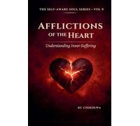 Afflictions of The Heart: Understanding Inner Suffering: 9 (The Self-Aware Soul)