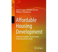 Affordable Housing Development: Financial Feasibility, Tax Increment Financing and Tax Credits