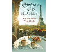 Affordable Paris Hotels: A Travel Smart Mini-Guide