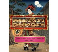 Affordable Ukiyo-e Style Coloring Book Collection V01: Imaginary Edo Atmosphere Volume 1