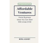 Affordable Ventures: Home Business Ideas You Can Start With Under $100
