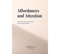 Affordances and Attention: Why some actions feel natural before thought begins (Context as Generator)