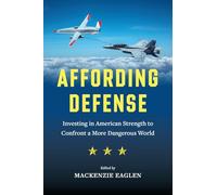 Affording Defense: Investing in American Strength to Confront a More Dangerous World