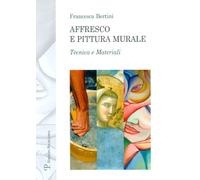 Affresco e pittura murale. Tecnica e materiali (Testi e studi. Scuola)