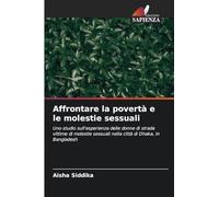 Affrontare la povertà e le molestie sessuali: Uno studio sull'esperienza delle donne di strada vittime di molestie sessuali nella città di Dhaka, in Bangladesh