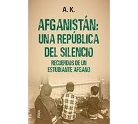 Afganistán: una república del Silencio: Recuerdos de un estudiante afgano: 181 (Investigación)