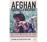 Afghan Guerrilla Warfare: In the Words of the Mjuahideen Fighters (Zenith Military Classics)
