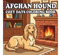 Afghan Hound Coloring Book: 50 Cute & Cozy Afghan Hound Coloring Pages for Kids and Adults | Indoor, Garden, Beach & Park Adventures | Bold and Easy Designs for Relaxation and Stress Relief