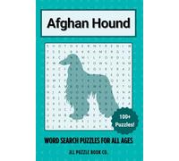 Afghan Hound Word Search Puzzle Book: Over 100 Fun Word Search Puzzles Celebrating the Afghan Hound - The Perfect Gift for Owners, Dog Lovers, and ... All Ages (Dog Breed Word Search Puzzle Books)