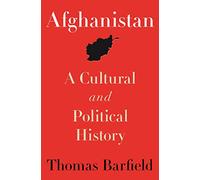 Afghanistan: A Cultural and Political History (Princeton Studies in Muslim Politics, 45)
